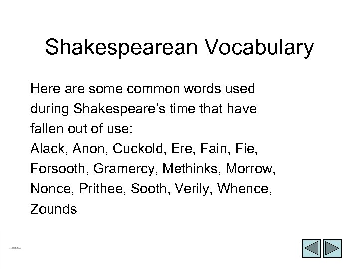 Shakespearean Vocabulary Here are some common words used during Shakespeare’s time that have fallen