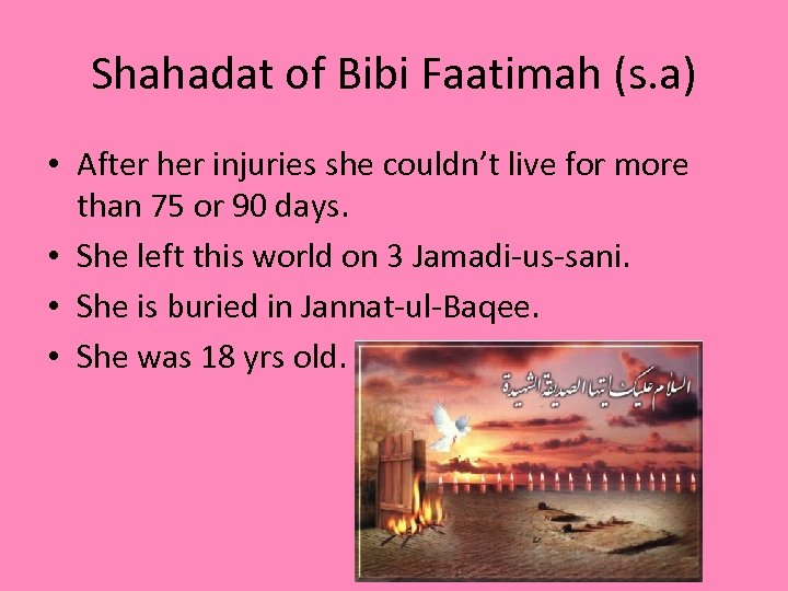 Shahadat of Bibi Faatimah (s. a) • After her injuries she couldn’t live for