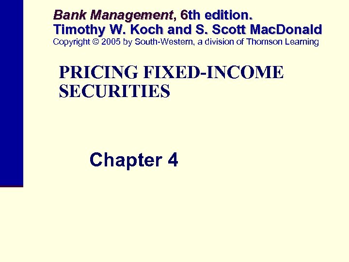 Bank Management, 6 th edition. Management Timothy W. Koch and S. Scott Mac. Donald