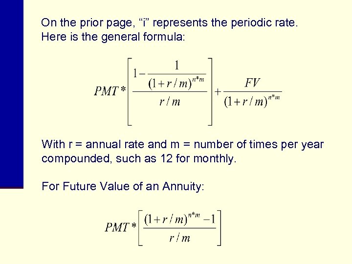On the prior page, “i” represents the periodic rate. Here is the general formula: