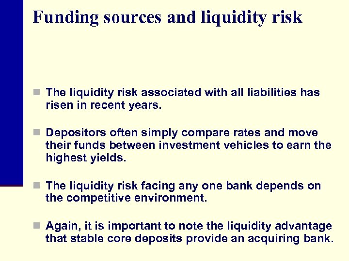 Funding sources and liquidity risk n The liquidity risk associated with all liabilities has