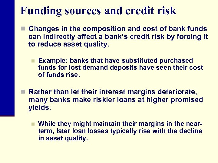 Funding sources and credit risk n Changes in the composition and cost of bank