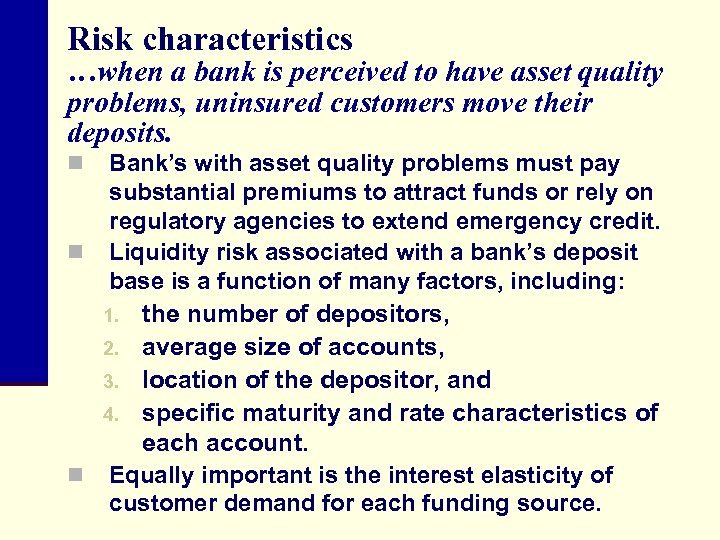 Risk characteristics …when a bank is perceived to have asset quality problems, uninsured customers