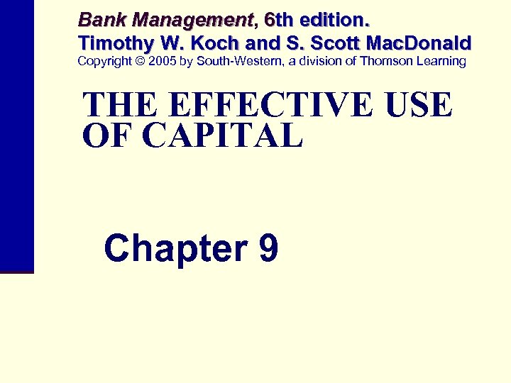 Bank Management, 6 th edition. Management Timothy W. Koch and S. Scott Mac. Donald