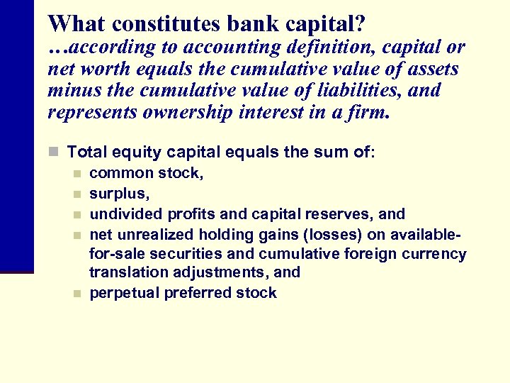 What constitutes bank capital? …according to accounting definition, capital or net worth equals the