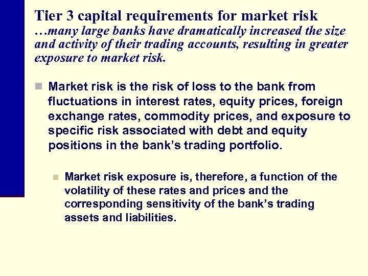 Tier 3 capital requirements for market risk …many large banks have dramatically increased the