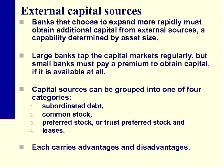 External capital sources n Banks that choose to expand more rapidly must obtain additional