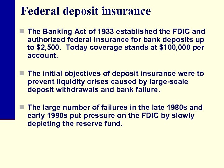 Federal deposit insurance n The Banking Act of 1933 established the FDIC and authorized