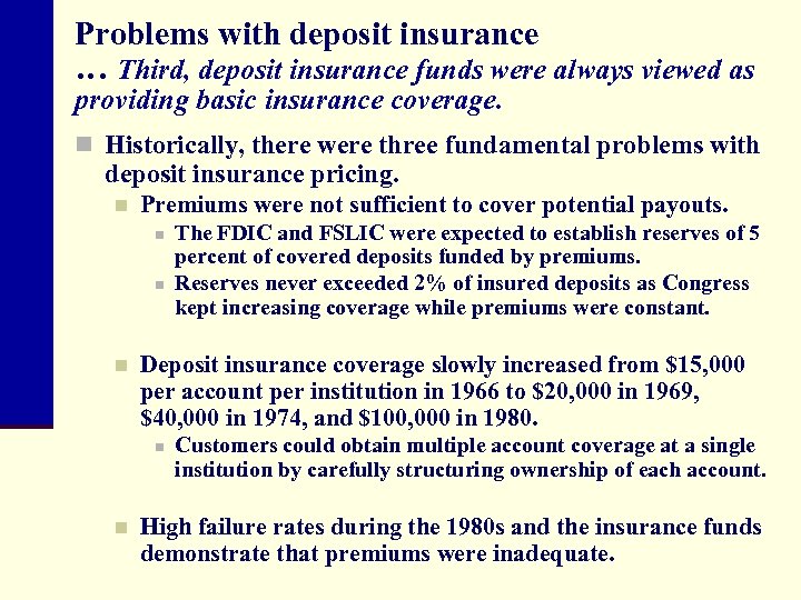 Problems with deposit insurance … Third, deposit insurance funds were always viewed as providing