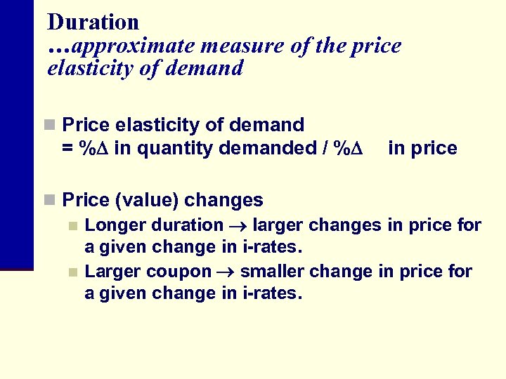Duration …approximate measure of the price elasticity of demand n Price elasticity of demand