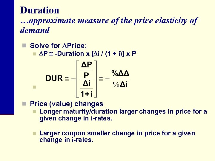 Duration …approximate measure of the price elasticity of demand n Solve for Price: n