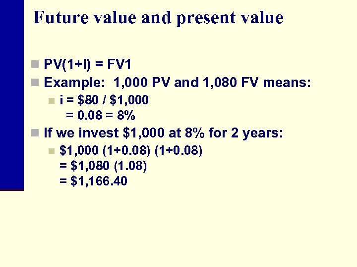Future value and present value n PV(1+i) = FV 1 n Example: 1, 000