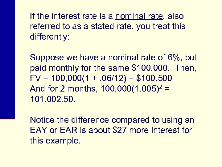 If the interest rate is a nominal rate, also referred to as a stated