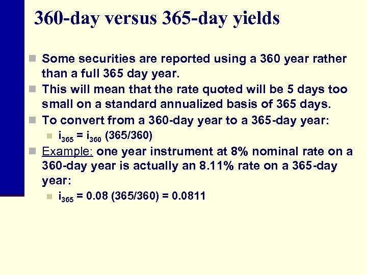 360 -day versus 365 -day yields n Some securities are reported using a 360
