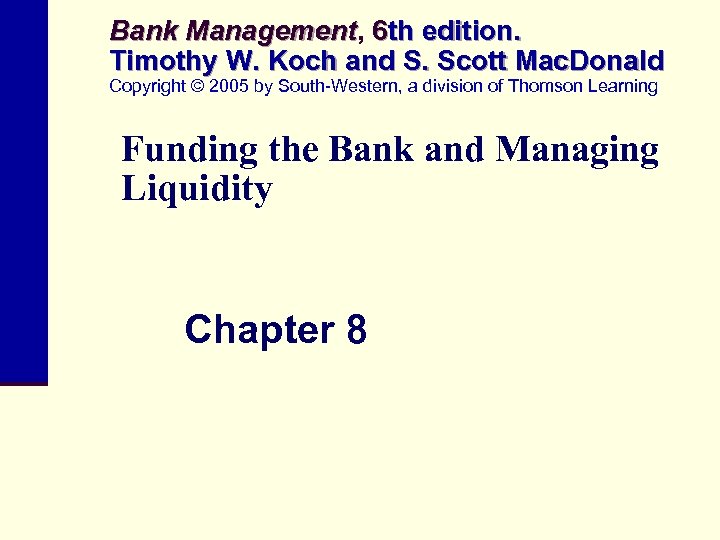 Bank Management, 6 th edition. Management Timothy W. Koch and S. Scott Mac. Donald