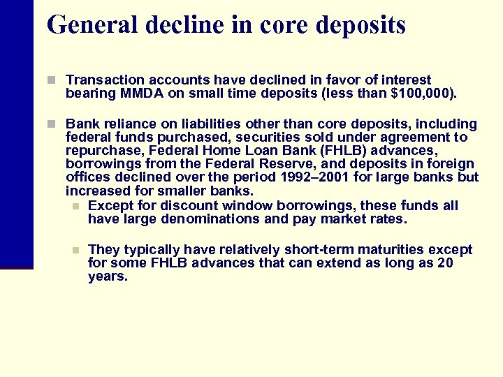 General decline in core deposits n Transaction accounts have declined in favor of interest