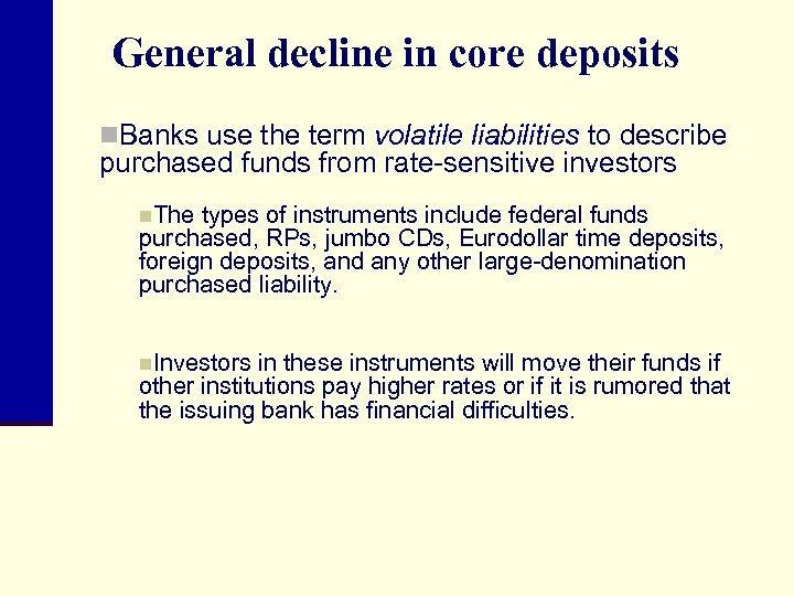 General decline in core deposits n. Banks use the term volatile liabilities to describe