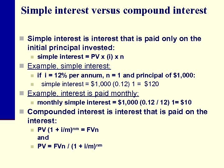 Simple interest versus compound interest n Simple interest is interest that is paid only