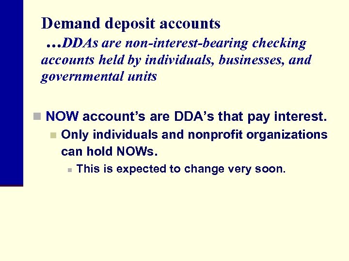 Demand deposit accounts …DDAs are non-interest-bearing checking accounts held by individuals, businesses, and governmental