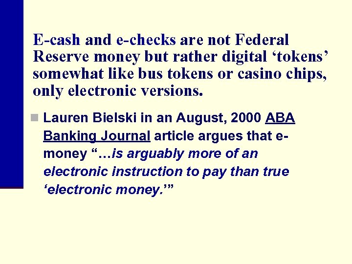 E-cash and e-checks are not Federal Reserve money but rather digital ‘tokens’ somewhat like