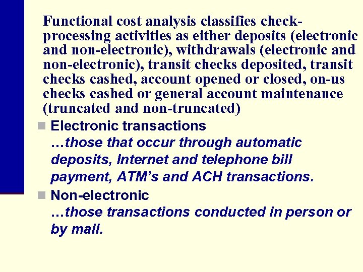 Functional cost analysis classifies checkprocessing activities as either deposits (electronic and non-electronic), withdrawals (electronic