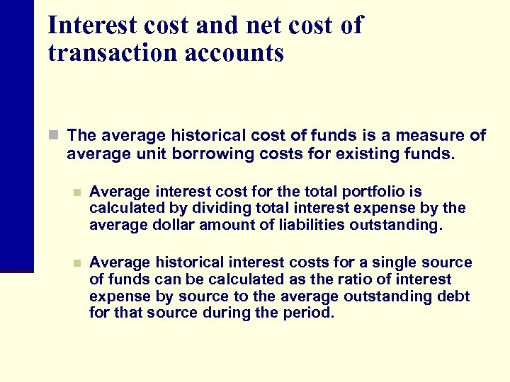 Interest cost and net cost of transaction accounts n The average historical cost of