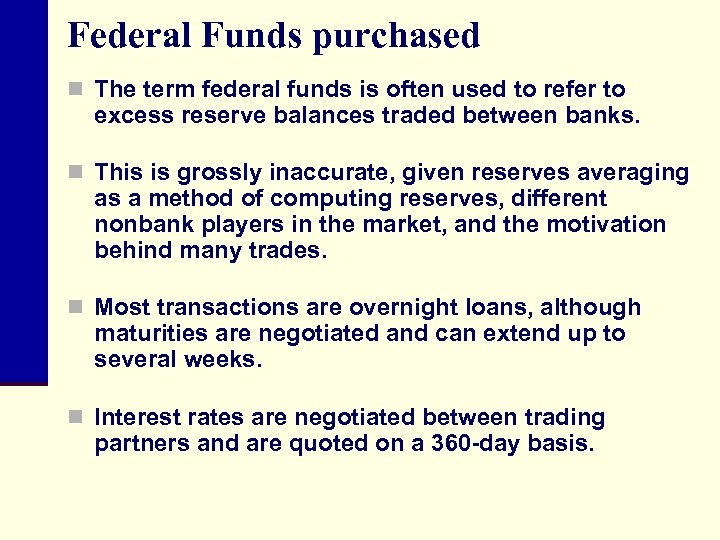 Federal Funds purchased n The term federal funds is often used to refer to