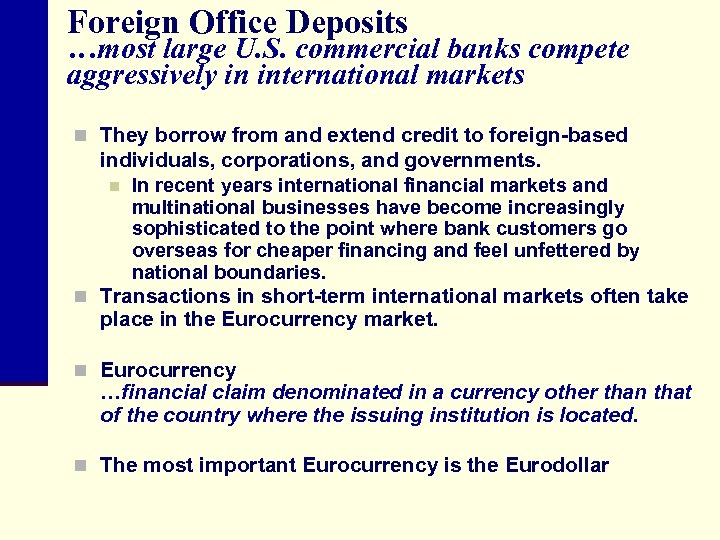 Foreign Office Deposits …most large U. S. commercial banks compete aggressively in international markets