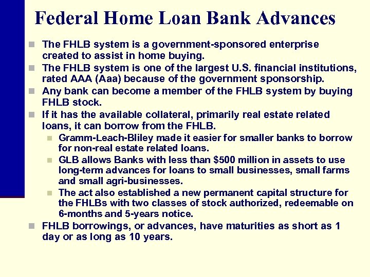 Federal Home Loan Bank Advances n The FHLB system is a government-sponsored enterprise created