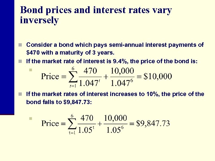 Bond prices and interest rates vary inversely n Consider a bond which pays semi-annual