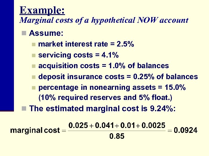 Example: Marginal costs of a hypothetical NOW account n Assume: n market interest rate