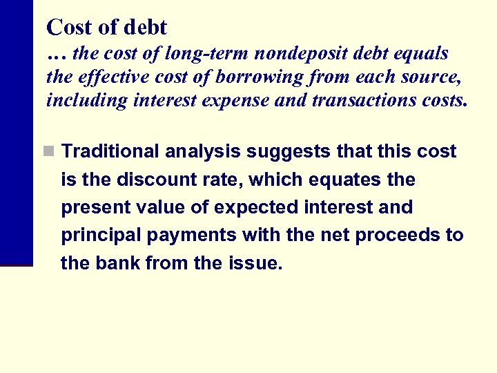 Cost of debt … the cost of long-term nondeposit debt equals the effective cost