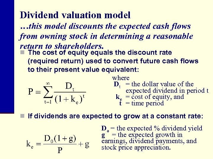 Dividend valuation model …this model discounts the expected cash flows from owning stock in