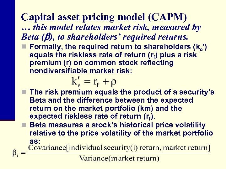 Capital asset pricing model (CAPM) … this model relates market risk, measured by Beta