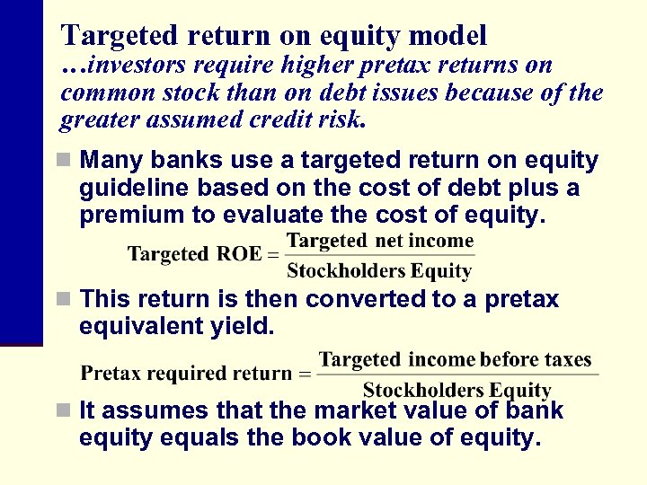 Targeted return on equity model …investors require higher pretax returns on common stock than