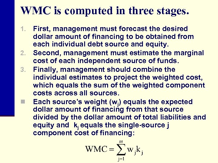 WMC is computed in three stages. First, management must forecast the desired dollar amount