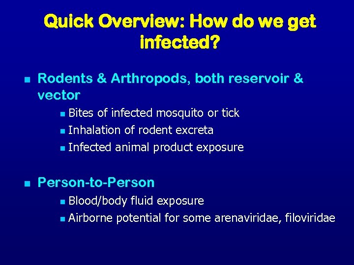 Quick Overview: How do we get infected? n Rodents & Arthropods, both reservoir &