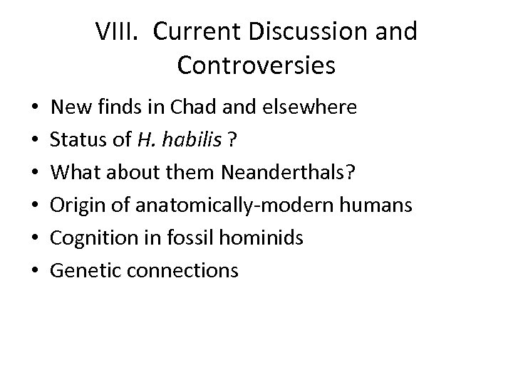 VIII. Current Discussion and Controversies • • • New finds in Chad and elsewhere