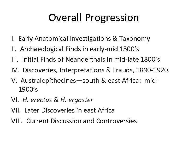 Overall Progression I. Early Anatomical Investigations & Taxonomy II. Archaeological Finds in early-mid 1800’s