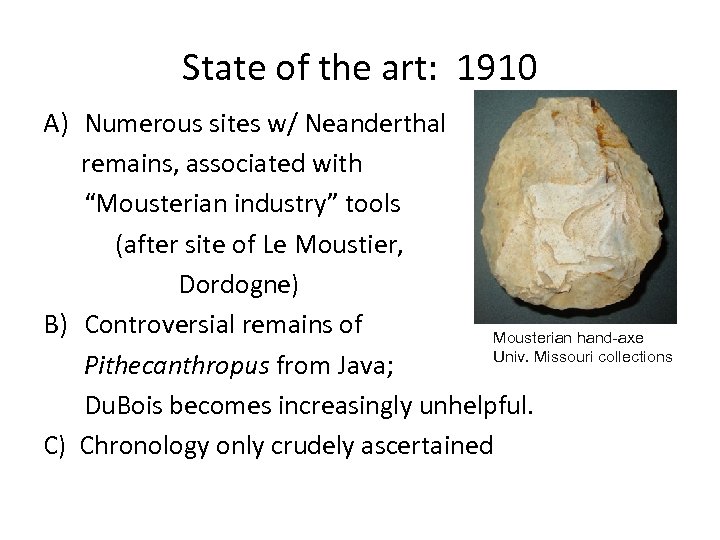 State of the art: 1910 A) Numerous sites w/ Neanderthal remains, associated with “Mousterian