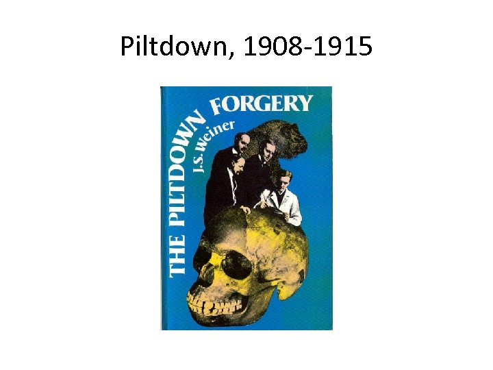 Piltdown, 1908 -1915 