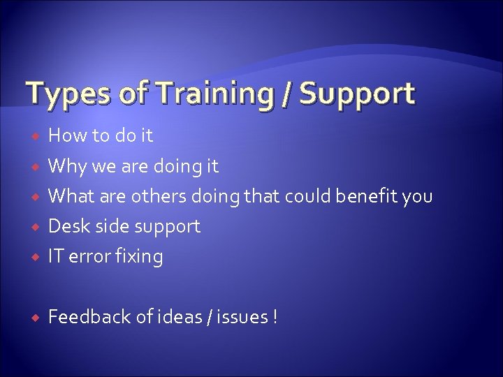 Types of Training / Support How to do it Why we are doing it