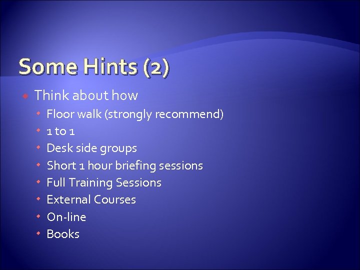 Some Hints (2) Think about how Floor walk (strongly recommend) 1 to 1 Desk