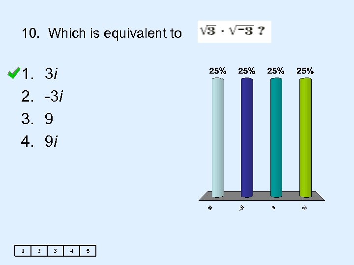 10. Which is equivalent to 1. 2. 3. 4. 1 3 i -3 i