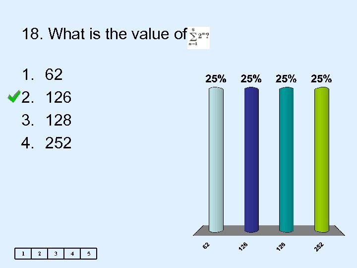 18. What is the value of 1. 2. 3. 4. 1 62 126 128