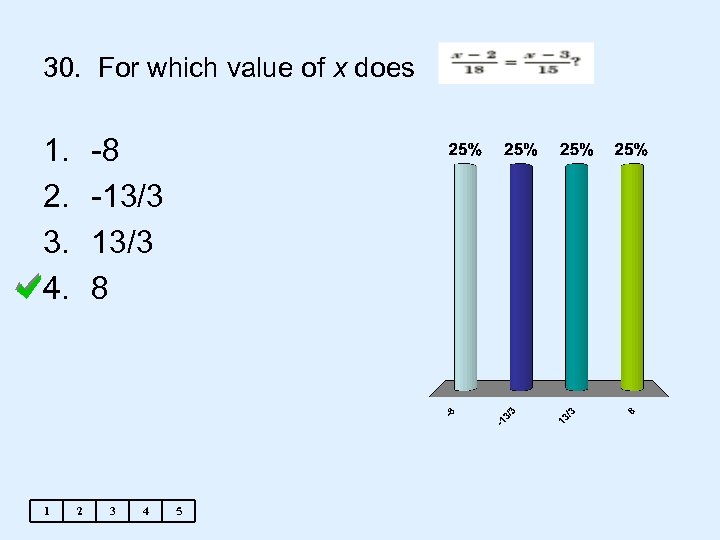 30. For which value of x does 1. 2. 3. 4. 1 -8 -13/3