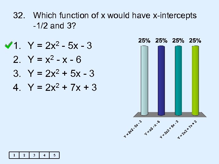 32. Which function of x would have x-intercepts -1/2 and 3? 1. 2. 3.