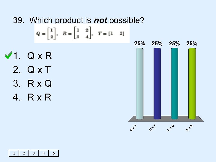 39. Which product is not possible? 1. 2. 3. 4. 1 Qx. R Qx.