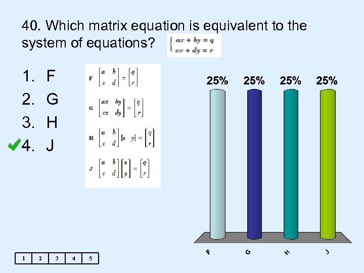 40. Which matrix equation is equivalent to the system of equations? 1. 2. 3.