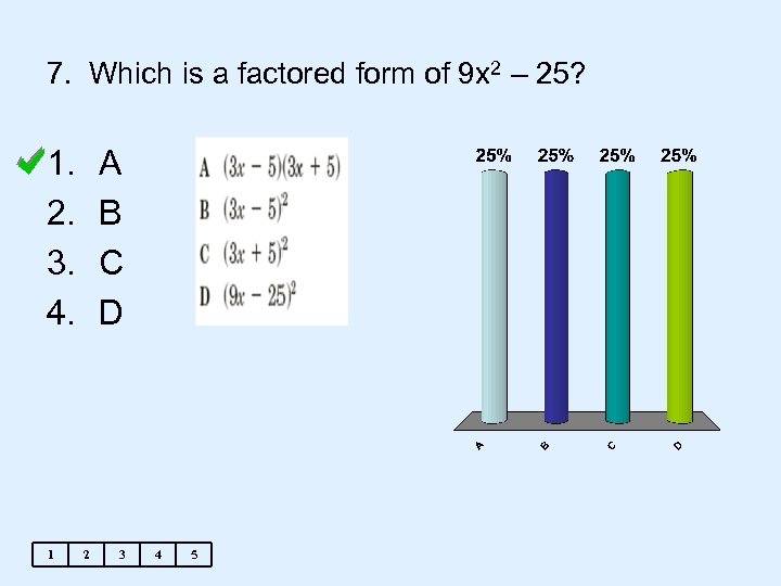 7. Which is a factored form of 9 x 2 – 25? 1. 2.